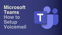How to Set Up Voicemail | Microsoft Teams