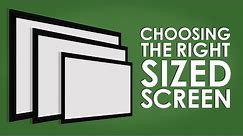 ✅ Choosing The Right Sized Projection Screen