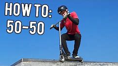 HOW TO 50 50 ON A SCOOTER