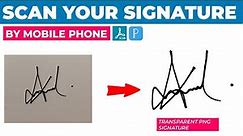 Scan your signature by Mobile || Create transparent PNG signature || Most important tips 💥