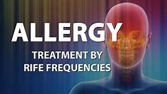 Allergy - RIFE Frequencies Treatment - Energy & Quantum Medicine with Bioresonance
