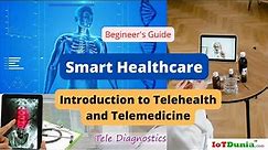 What is Smart Healthcare? Introduction to Telehealth and Telemedicine | IoT Dunia #smarthealthcare