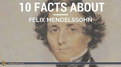 10 Facts about Felix Mendelssohn | Classical Music History