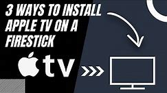 How to Install Apple TV on ANY FIRESTICK (3 Different Ways)