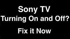 Sony TV turning On and Off - Fix it Now