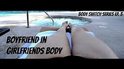 BODY SWITCH SERIES EP.3|BOYFRIEND IN GIRLFRIENDS BODY|CHECKED OUT IN THE POOL|SWITCHING BODIES