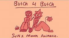 Butch 4 Butch // sun x moon animatic