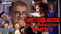 GhettoBlaster (1989) Part 3 - Dub Commentary - The Jaboody Show