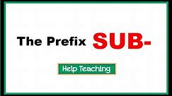 The Prefix SUB- | Prefixes and Suffixes Lesson