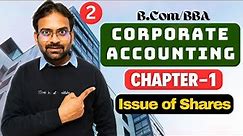 Corporate Accounting Chapter-1 | Part-2 | Issue of Shares | BCom/BBA