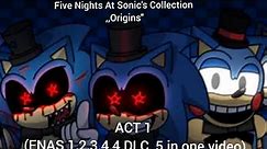 (Five Nights At Sonic's Collection ,,Origins'')(ACT 1 (FNAS 1,2,3,4,4 DLC Reborn,5 completed)