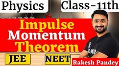 Impulse Momentum Theorem | Impulse Momentum Theorem Class 11 - Physics | JEE-NEET Rakesh Pandey