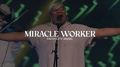 Faith City Music: Miracle Worker