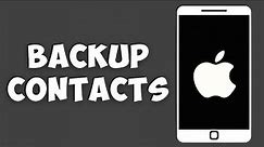How To Backup Contacts On iPhone