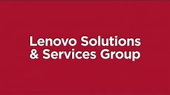 Lenovo Solutions & Services Group - One Step Away From a Dream Career