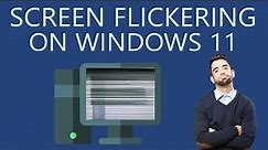How to Fix Screen Flickering issue on Windows 11?