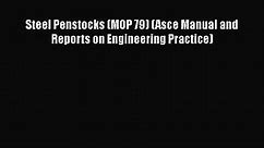 [PDF Download] Steel Penstocks (MOP 79) (Asce Manual and Reports on Engineering Practice) [Read]