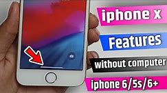 how to get iphone x features on iphone 6/6+/5s || How to use iPhone X feature in iPhone 6/6+/5s