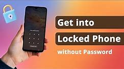 [3 Ways] How to Get into A Locked Phone without The Password