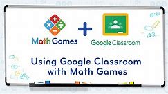 Using Google Classroom with Math Games