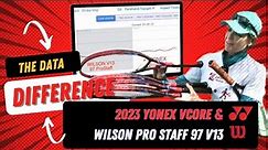 Yonex Vcore 2023 Data Review with Wilson Pro Staff 97 v13