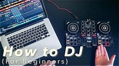 A Beginner's Guide to DJing (How to DJ for Complete Beginners)
