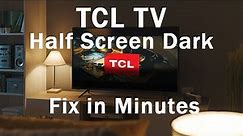 TCL TV Half Screen Darker Problem: Try THIS...