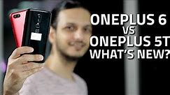 OnePlus 6 vs OnePlus 5T: What's New and Different