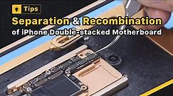 iPhone X-12 Double-stacked Board Separation & Recombination | REWA Academy Tips