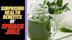 Spinach Juice: The Natural Way to Supercharge Your Health | Benefits of Spinach Juice