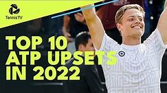 Top 10 ATP Upsets & Shock Results In 2022!