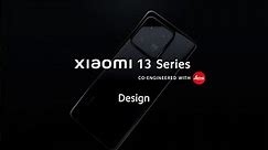 Meet Xiaomi 13 Series | Behind the masterpiece