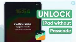 [iPadOS 17] How to Unlock iPad without Passcode or iTunes - 3 Ways to Fix It!