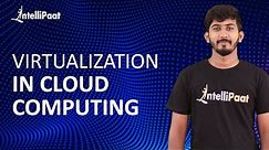 Virtualization in Cloud Computing | What is Virtualization | Intellipaat