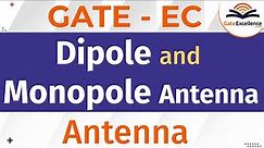 Dipole and Monopole Antenna | What is dipole and monopole | GATE EC | Gate Excellence