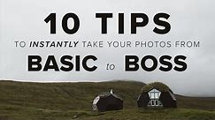 10 Tips to INSTANTLY Take Better Photos