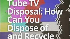 How Can You Dispose of and Recycle Your CRT TV?