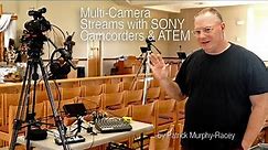 Using SONY AX700, AX43, and AX53 camcorders for multi-camera live video stream w/ATEM mini
