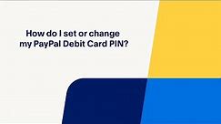 How Do I Set or Change My PayPal Debit Card PIN?
