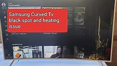 Samsung Curved TV Repair - Black spot - Hot Screen and LED Strip replacement