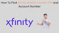 How To Find Xfinity Mobile Transfer PIN and Account Number