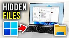 How To Show Hidden Files In Windows 11 - Full Guide