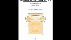 Make a Difference (2-Part Choir) - Words and Music by Audrey Snyder