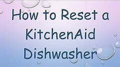 How to Reset a KitchenAid Dishwasher
