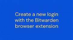Create a new login with the Bitwarden browser extension