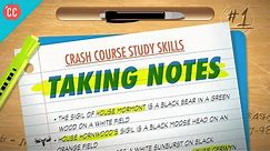 Taking Notes: Crash Course Study Skills #1