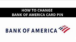 How to change Bank of America debit card pin