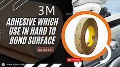 3M Acrylic Adhesive 300LSE for Hard to Bond Surfaces