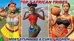Top 7 African Tribes With the True Curvy Women
