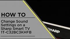How to Change Sound Settings on a Sharp Smart TV